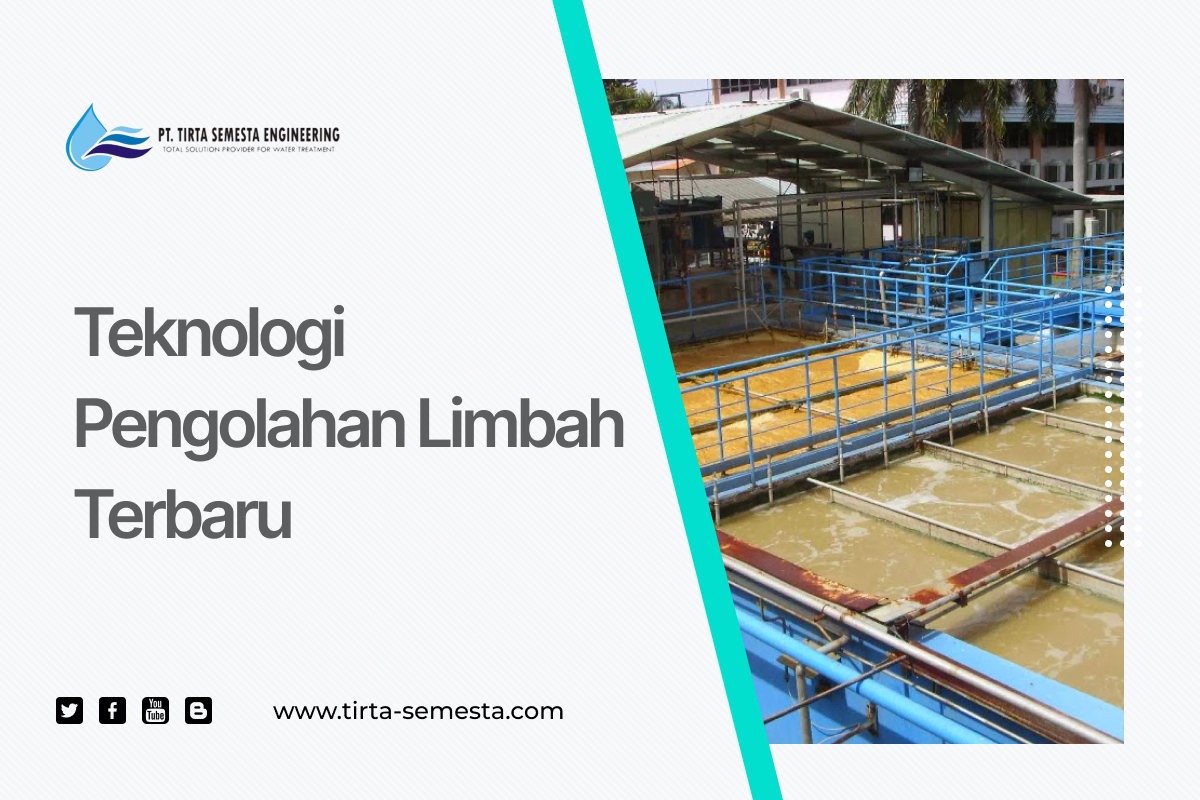 Teknologi Pengolahan Limbah Terbaru
