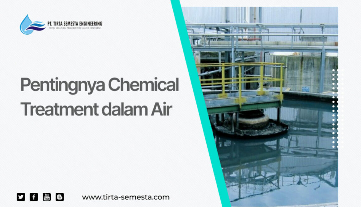 Pentingnya Chemical Treatment dalam Air