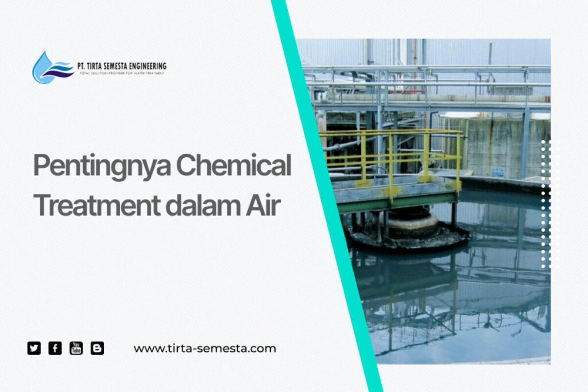 Pentingnya Chemical Treatment dalam Air