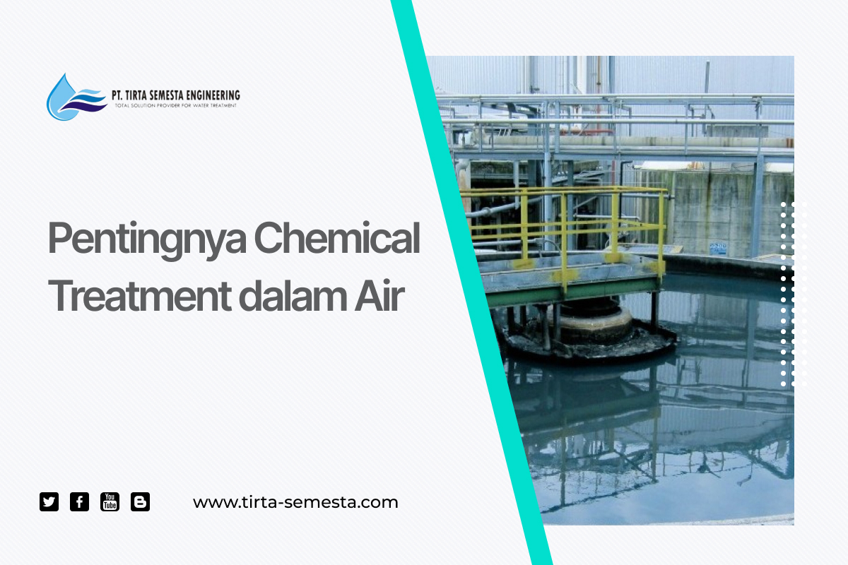 Pentingnya Chemical Treatment dalam Air